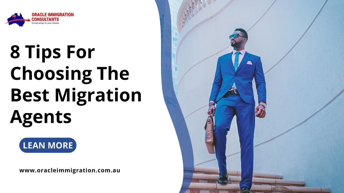 8 Tips For Choosing The Best Migration Agents