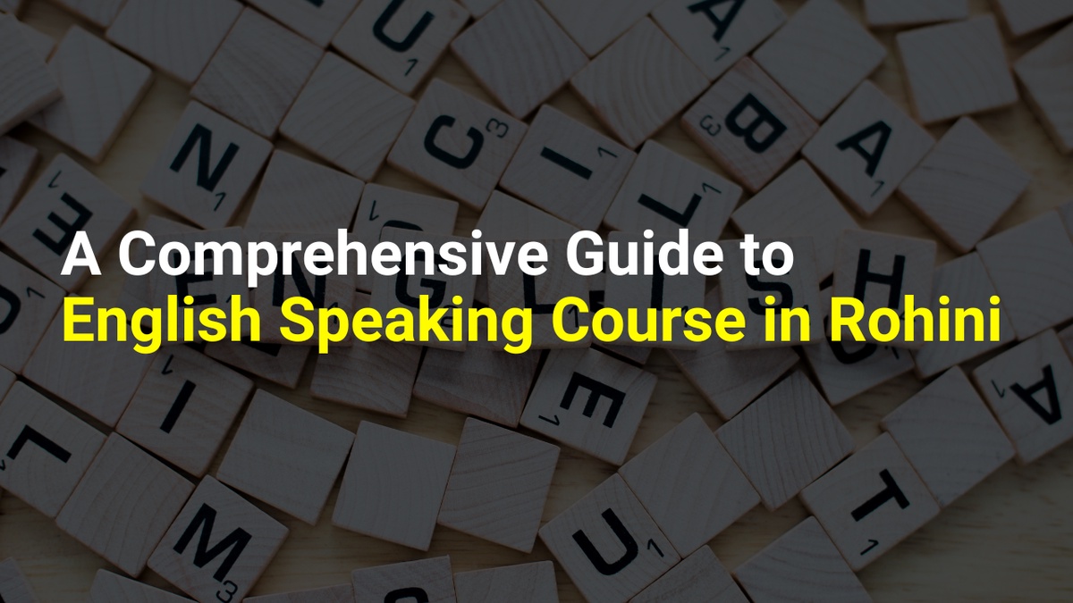 A Comprehensive Guide to English Speaking Course in Rohini