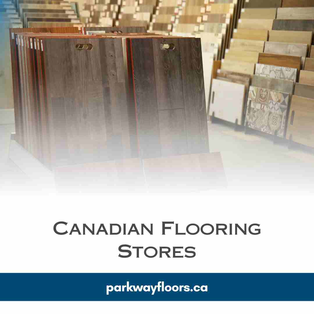 Elevate Your Home with Quality Flooring from Canadian Flooring Stores