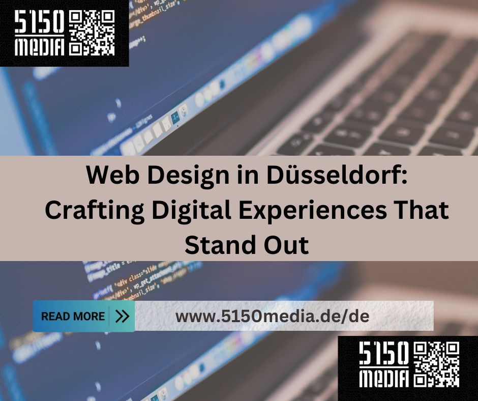 Web Design in Düsseldorf: Crafting Digital Experiences That Stand Out
