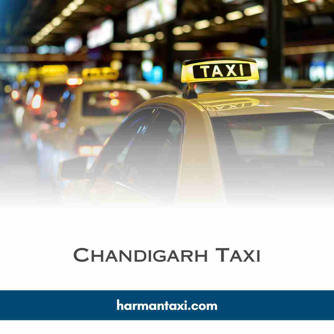 Exploring Chandigarh Taxi Services with Harman Taxi-Your Ultimate Guide