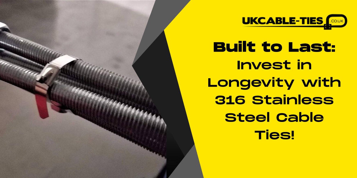 Built to Last: Invest in Longevity with 316 Stainless Steel Cable Ties!