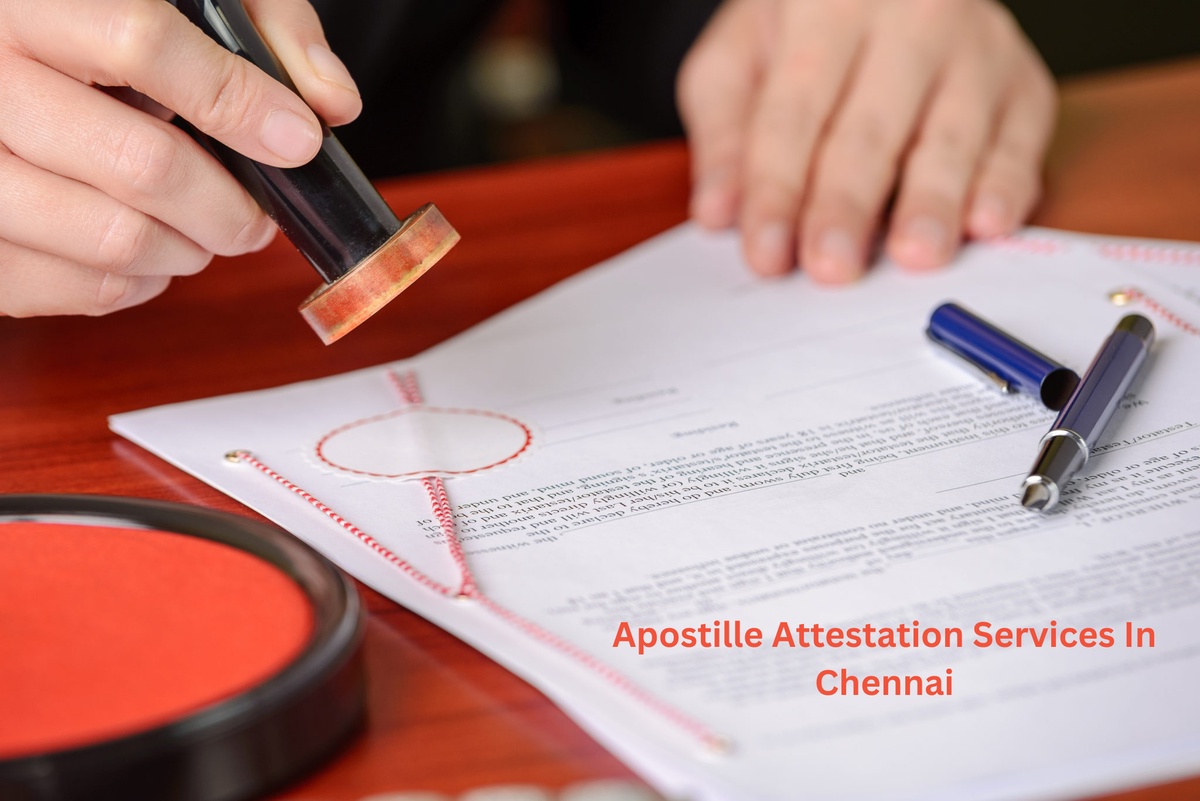 Simplifying Document Authentication: The Role of Apostille Attestation Services in Chennai