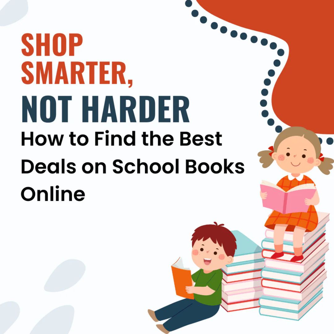 Shop Smarter, Not Harder: How to Find the Best Deals on School Books Online