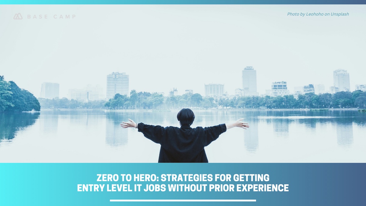 Zero to Hero: Strategies for Getting Entry Level IT Jobs without Prior Experience