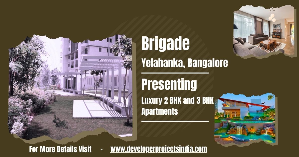 Brigade Yelahanka - A Symphony of Luxury Living in Bangalore's Tranquil Haven