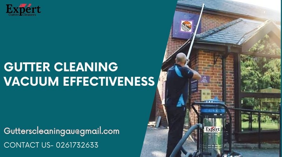 Gutter cleaning vacuum effectiveness: