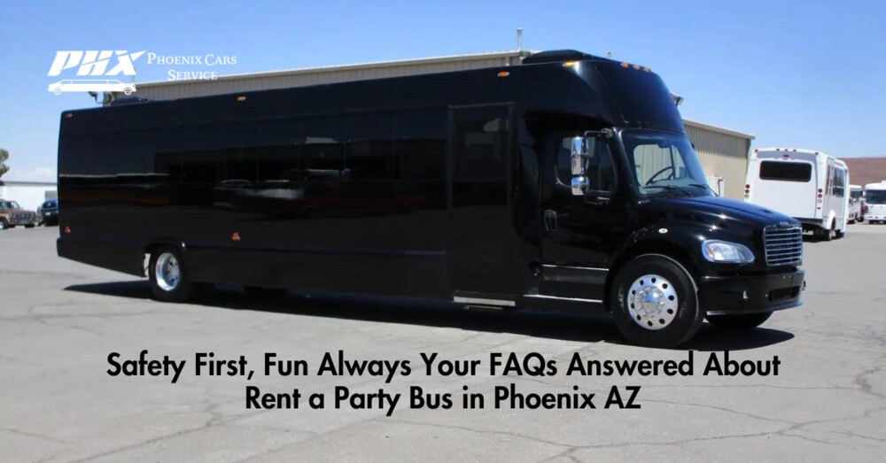 Safety First, Fun Always: Your FAQs Answered About Rent a Party Bus in Phoenix AZ