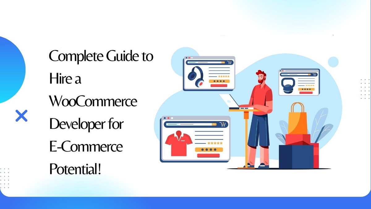 Complete Guide to Hire a WooCommerce Developers for E-Commerce Potential!