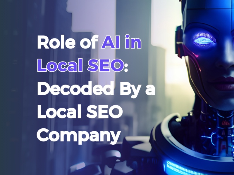Role of AI in Local SEO: Decoded By a Local SEO Company