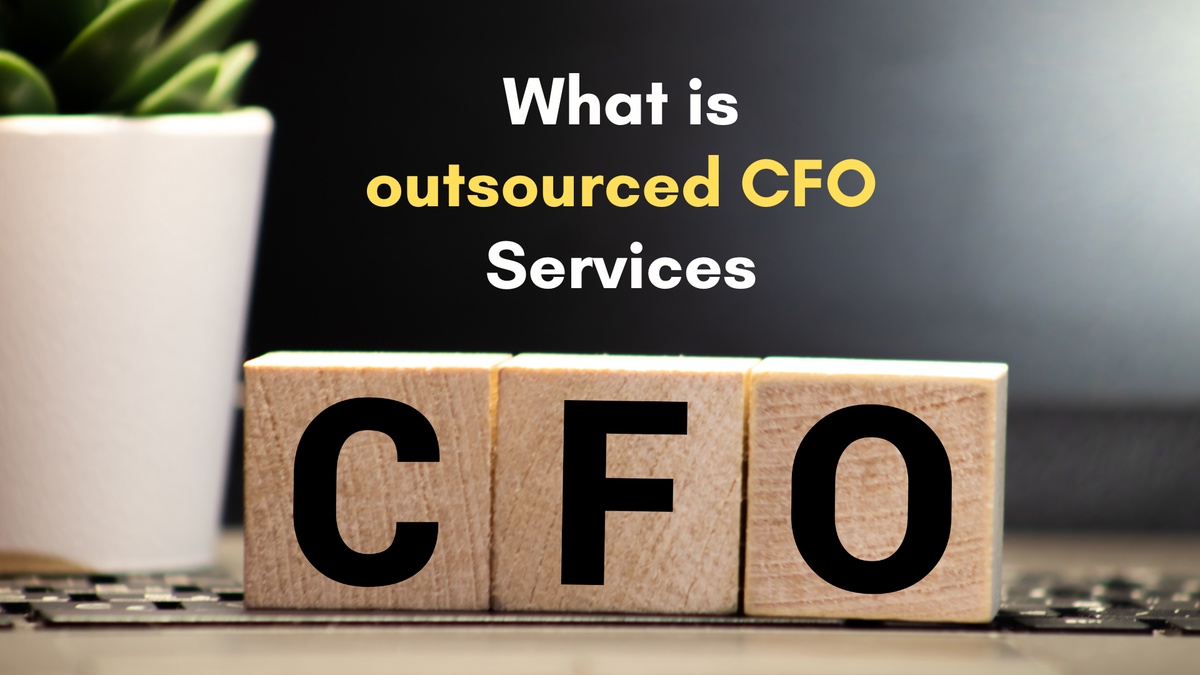 What are outsourced CFO Services and Why CFO is Important for Business