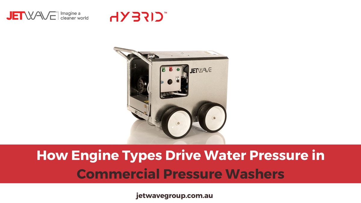 HOW ENGINE TYPES DRIVE WATER PRESSURE IN COMMERCIAL PRESSURE WASHERS