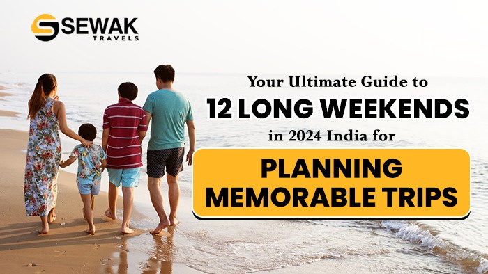 12 Long Weekends In 2024 India For Planning Memorable Trips