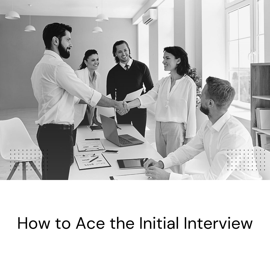 Techniques to Ace the Initial Interview
