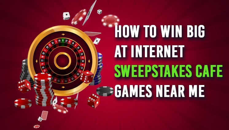 How to Win Big at Internet Sweepstakes Cafe Games Near Me