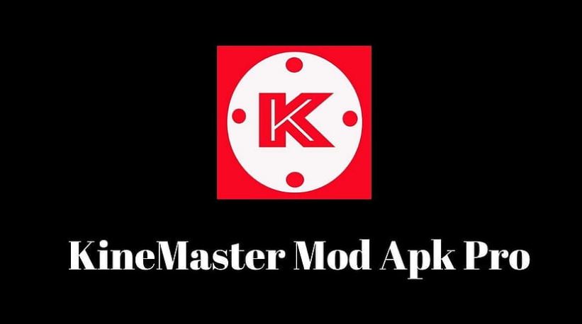 Unlock Creativity with KineMaster Pro Mod Apk: The Ultimate Video Editing Hack