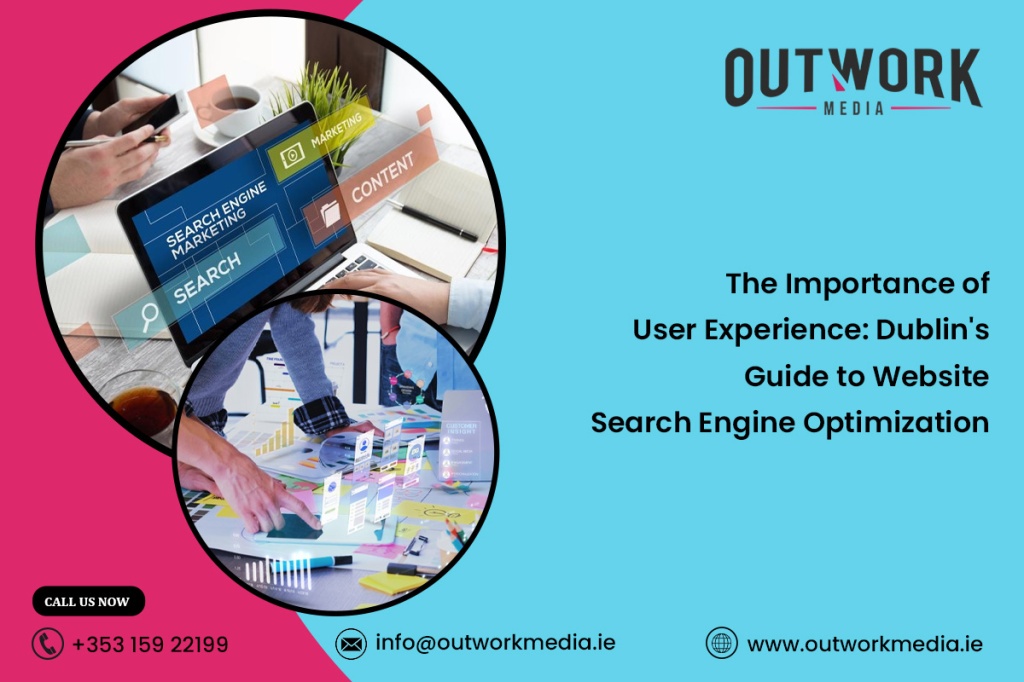 The Importance of User Experience: Dublin’s Guide to Website Search Engine Optimization