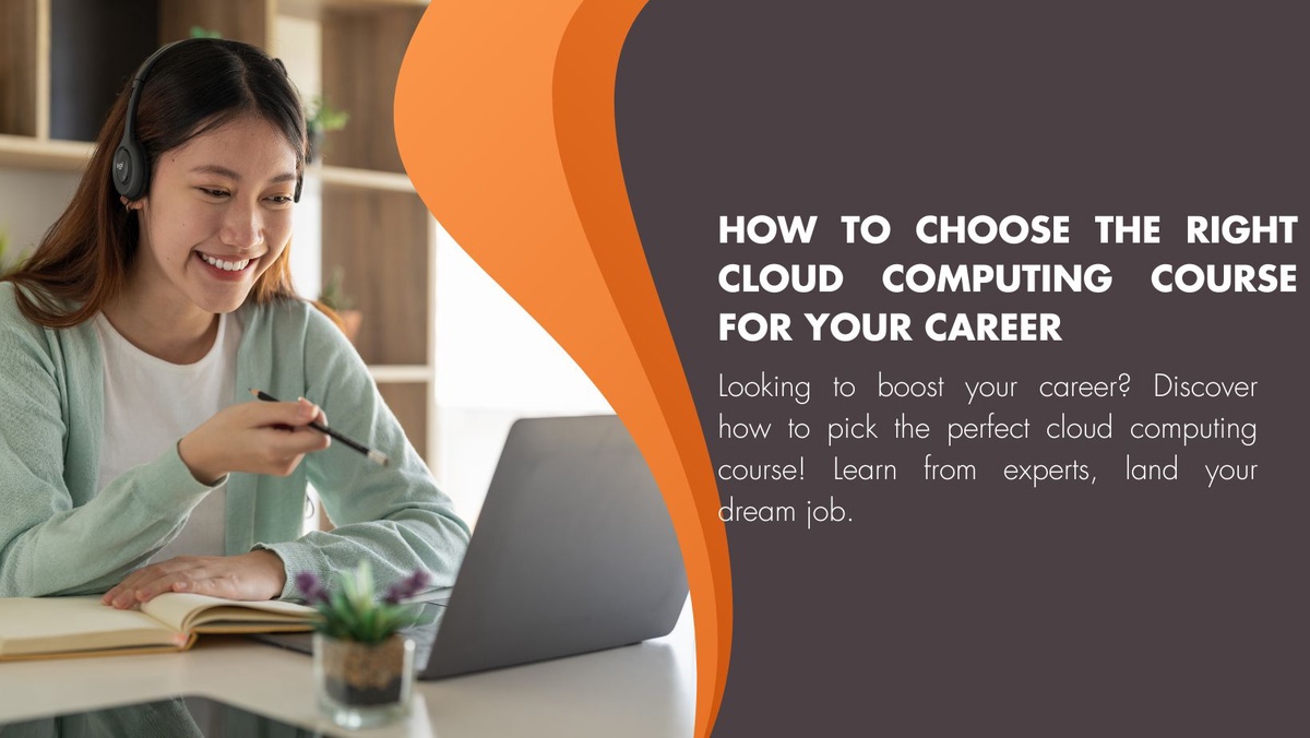 How to Choose the Right Cloud Computing Course for Your Career