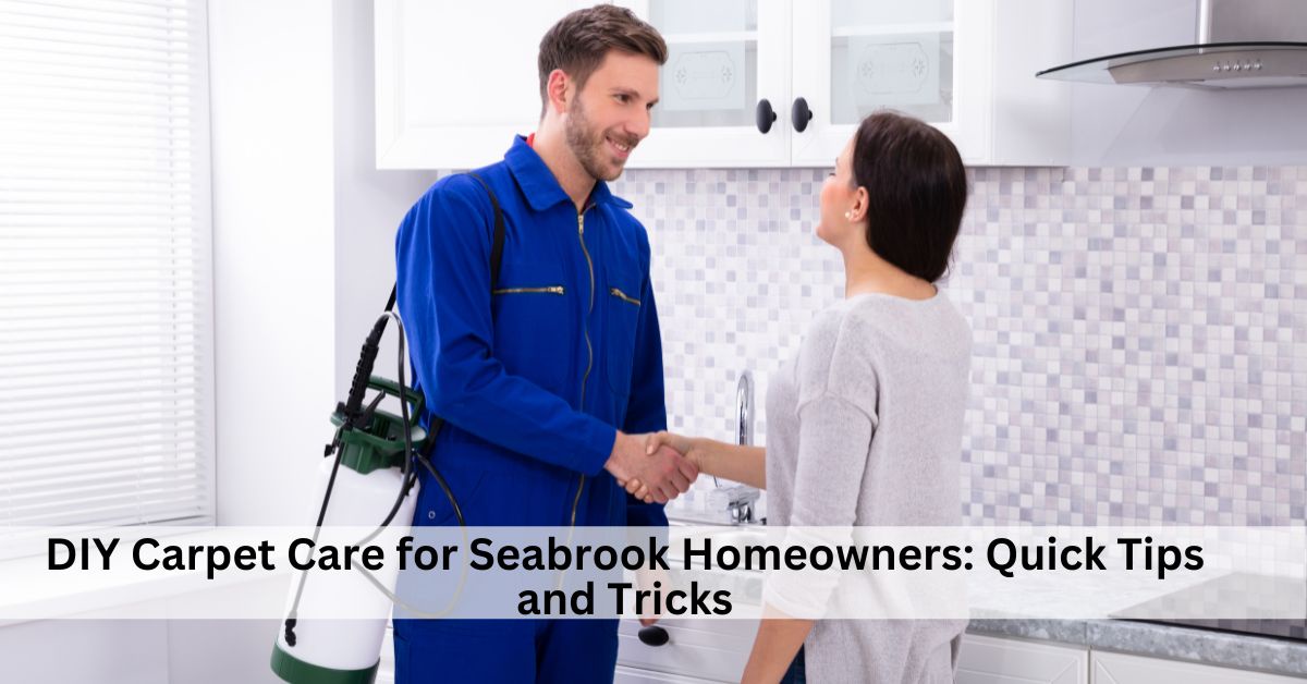 DIY Carpet Care for Seabrook Homeowners: Quick Tips and Tricks