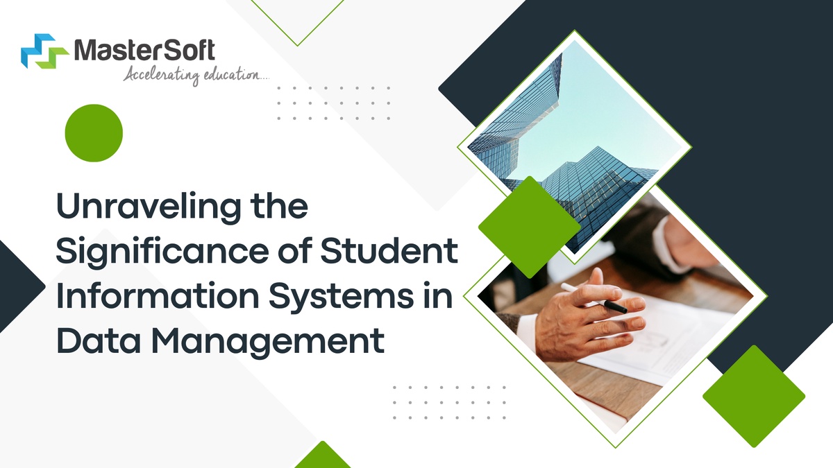 Unraveling the Significance of Student Information Systems in Data Management