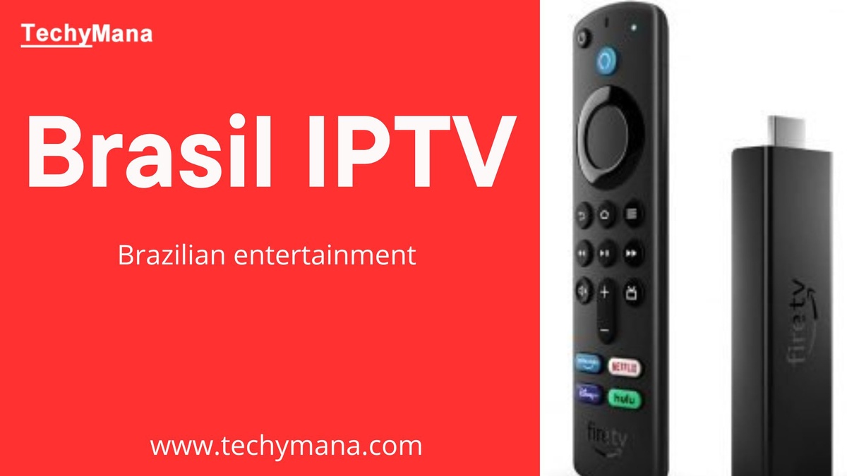 Techy Mana: Redefining Entertainment with Brazil IPTV