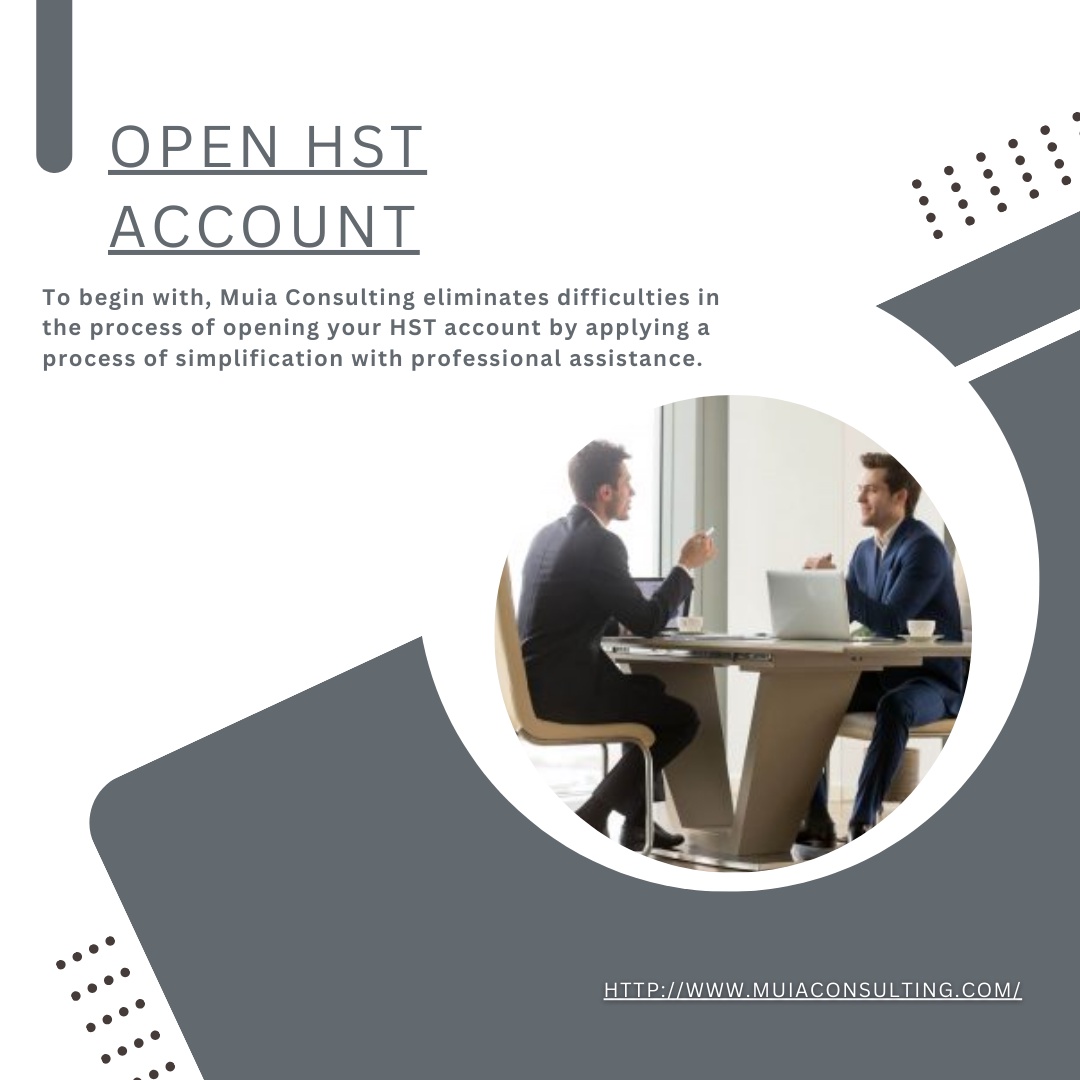 "Simplify Your HST Journey with Muia Consulting: Open HST Account"