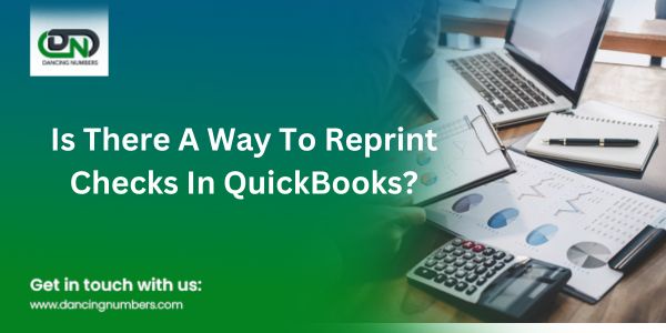 Is There A Way To Reprint Checks In Quickbooks?