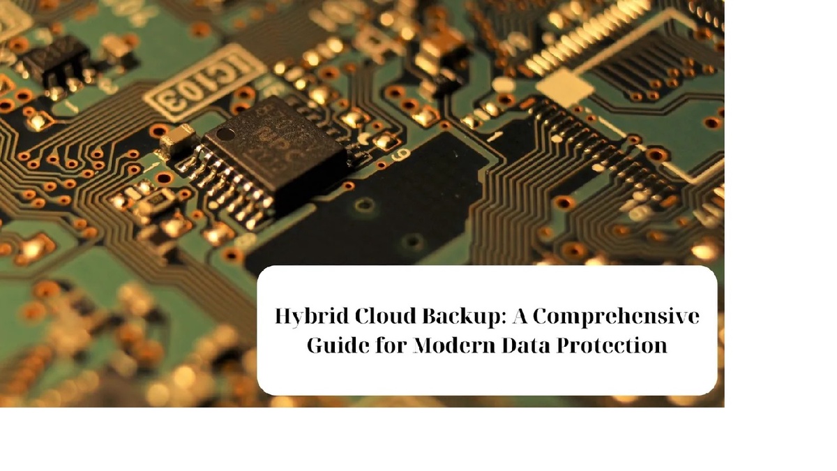 The Ultimate Guide to Hybrid Cloud Backup for Contemporary Data Security