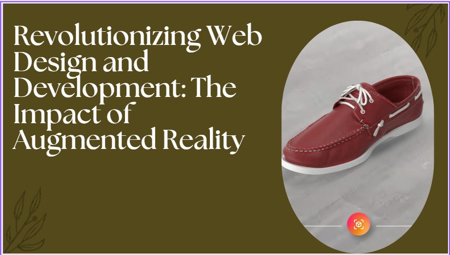 Revolutionizing Web Design and Development: The Impact of Augmented Reality