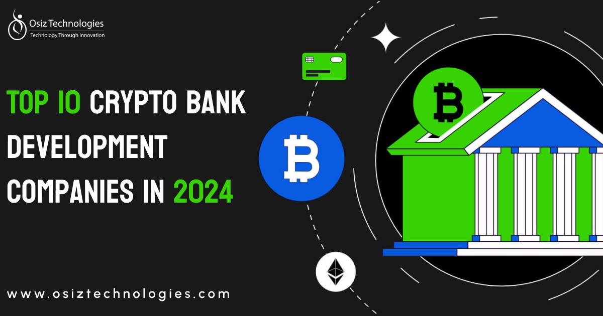Top 10 Crypto Bank Development Companies In 2024