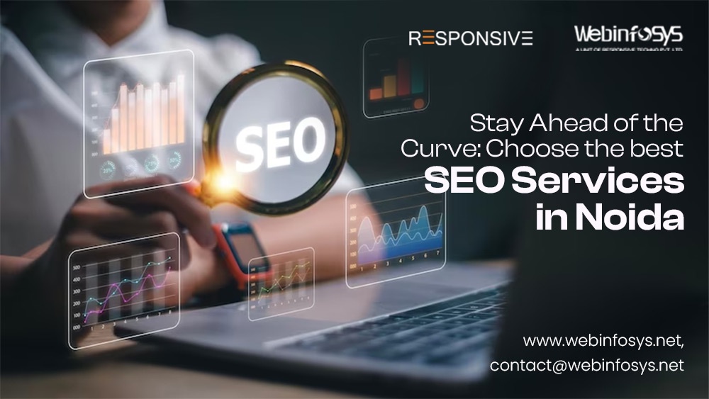 Stay Ahead of the Curve: Choose the Best SEO Services in Noida