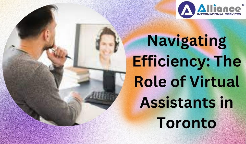 Navigating Efficiency: The Role of Virtual Assistants in Toronto