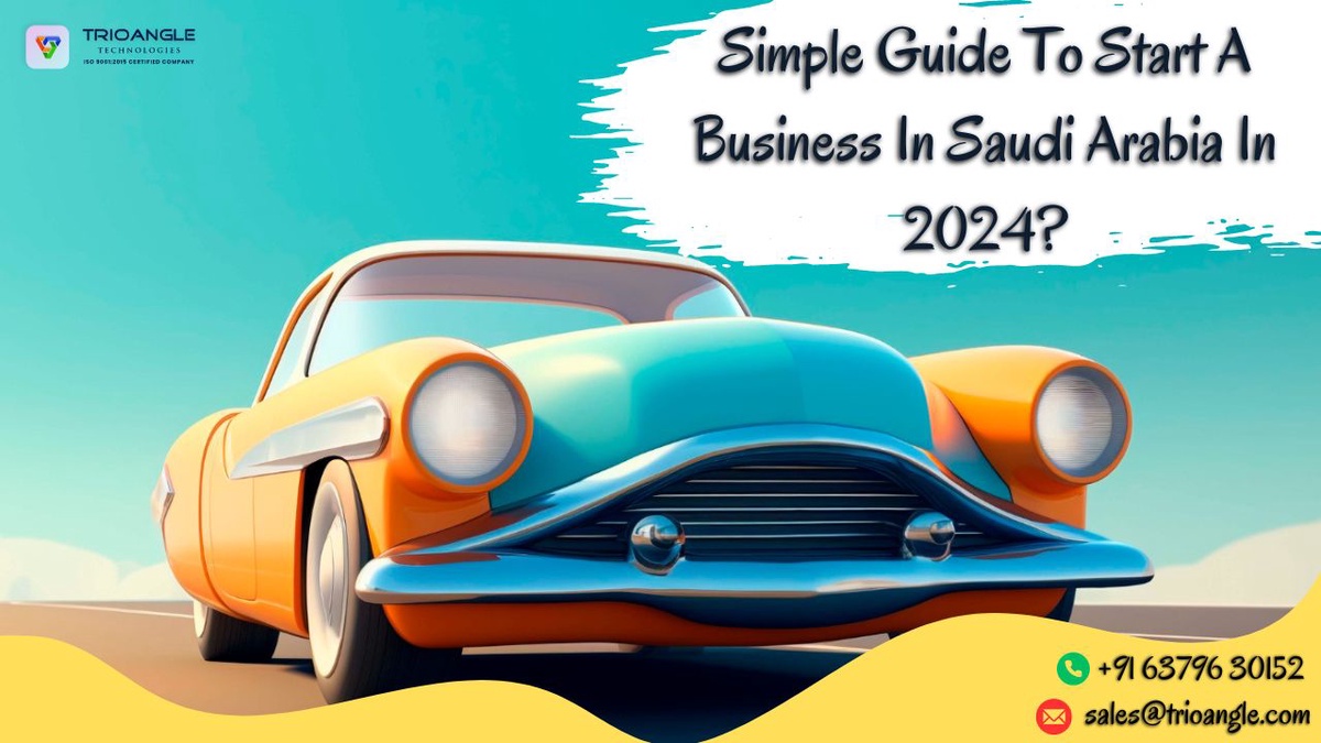 Simple Guide To Start A Business In Saudi Arabia In 2024?