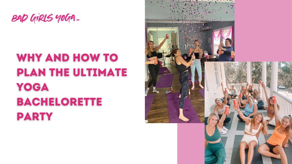 Why and How to Plan the Ultimate Yoga Bachelorette Party