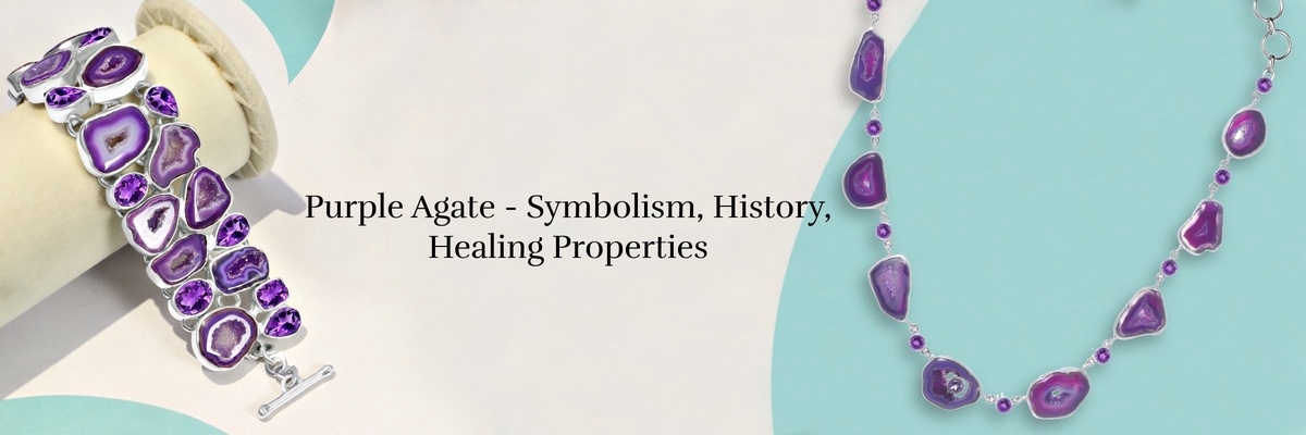 Purple Agate Meaning, History, Healing Properties, Uses, Advantages & Care