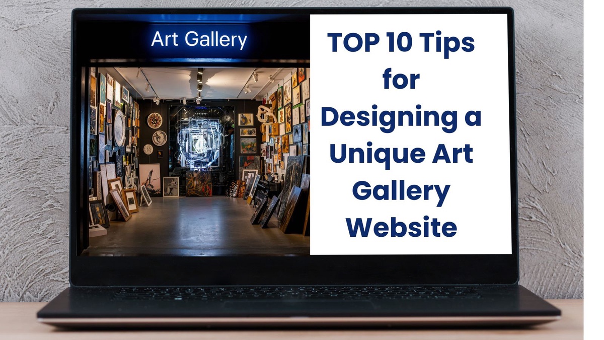 Top 10 Tips For Designing A Unique Art Gallery Website