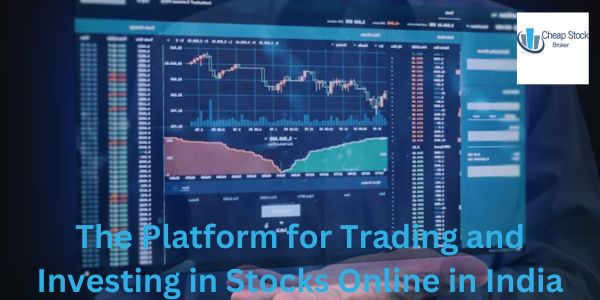 The Platform for Trading and Investing in Stocks Online in India