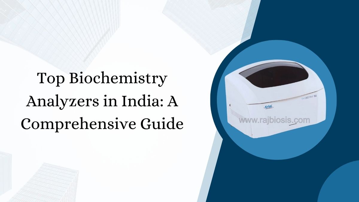 Top Biochemistry Analyzers in India: A Comprehensive Guide