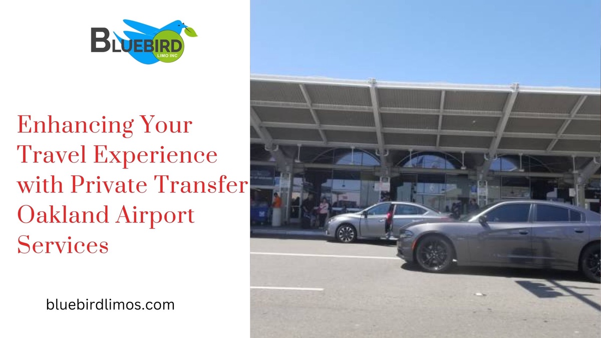Enhancing Your Travel Experience with Private Transfer Oakland Airport Services