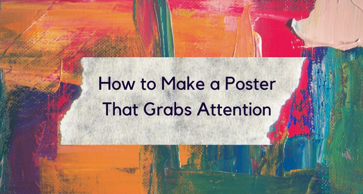 How to Make a Poster That Grabs Attention