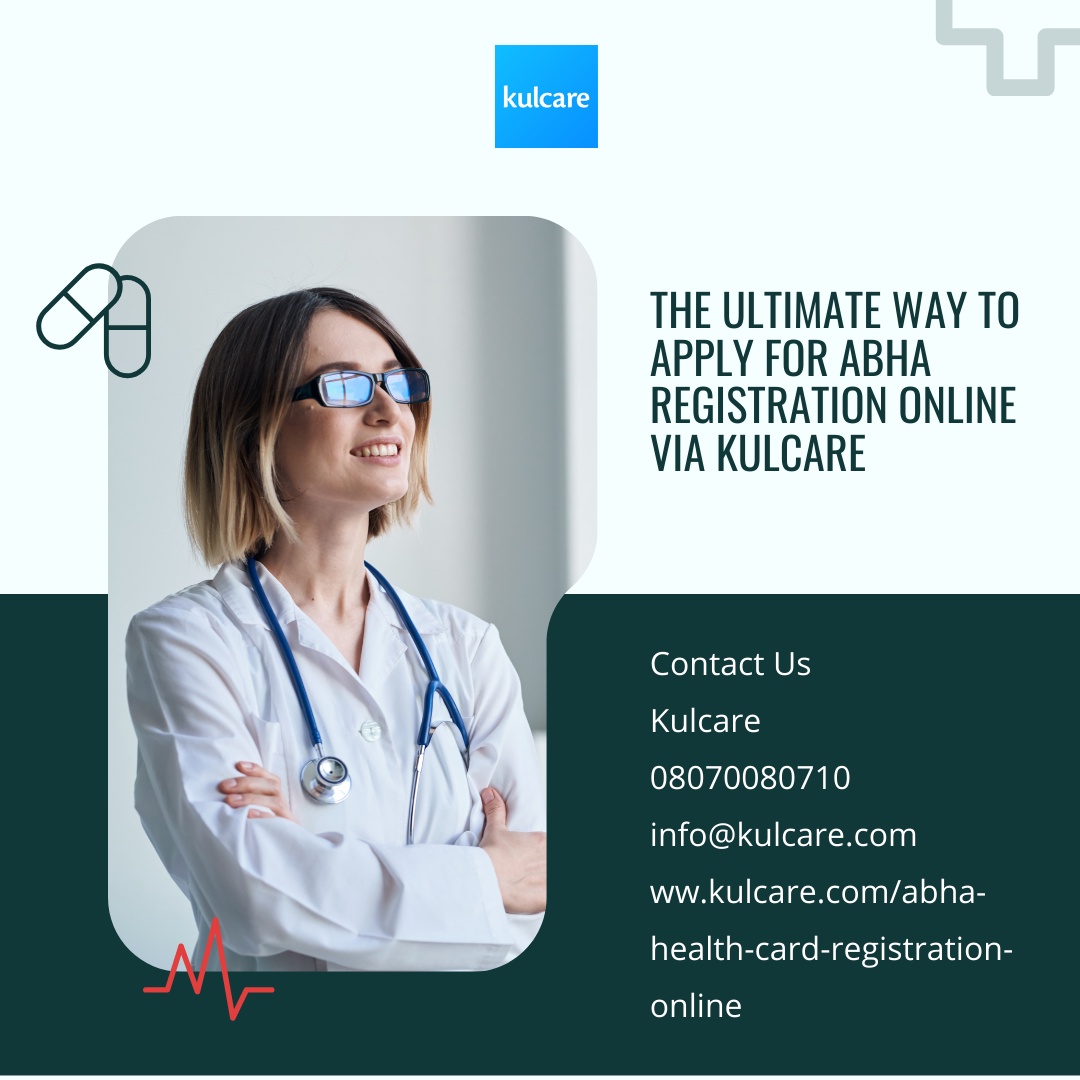 The Ultimate Way to Apply for Abha Registration Online via Kulcare