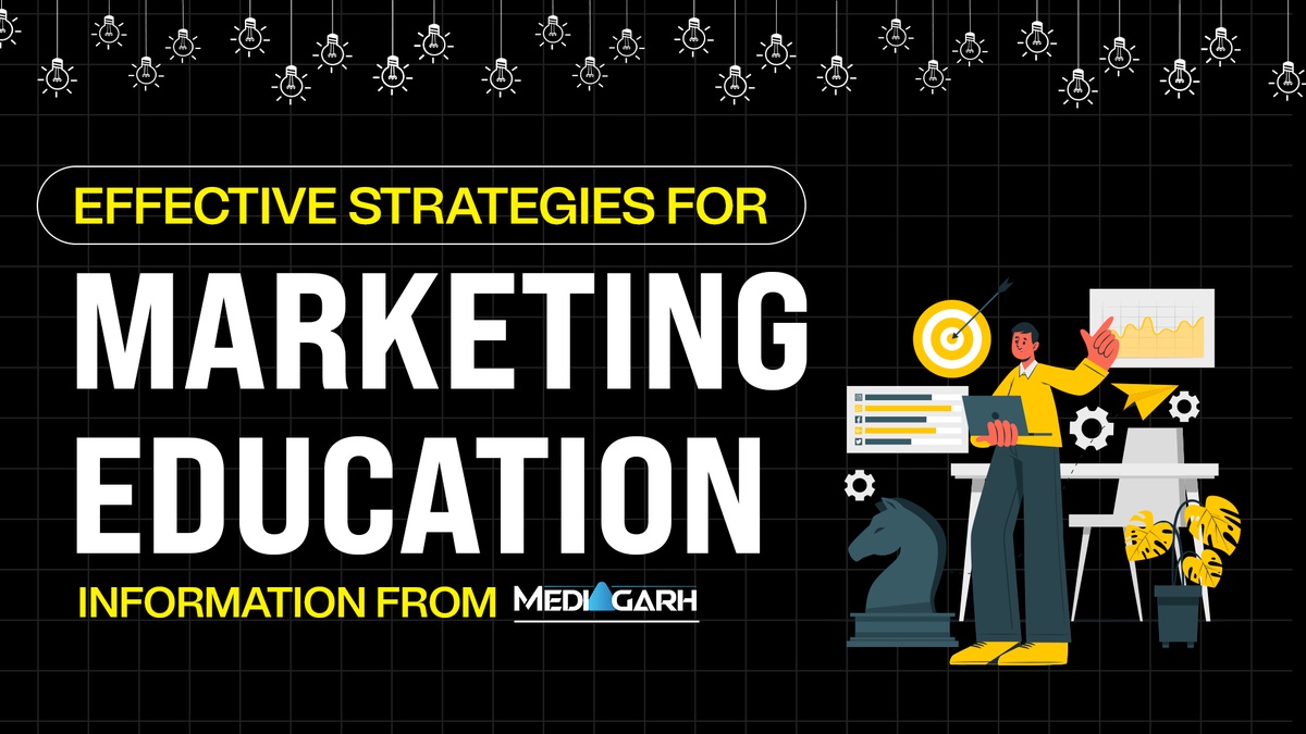 Effective Strategies for Marketing Education Information from MediaGarh