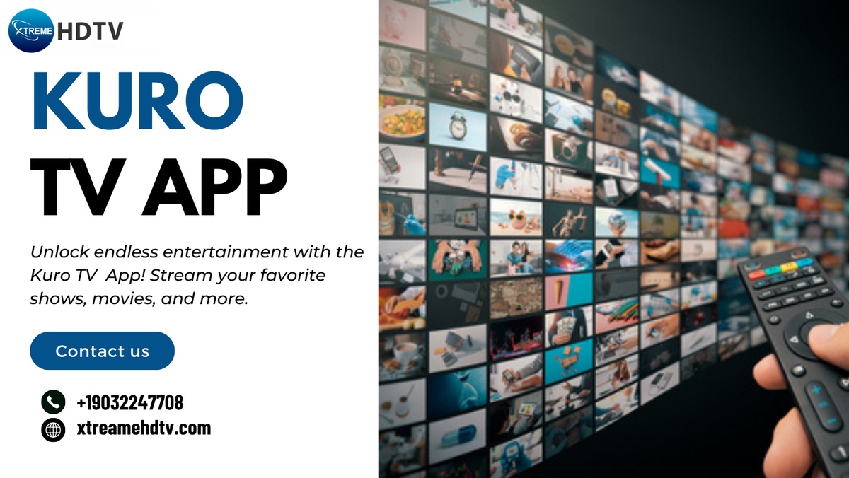 Kuro TV App | Xtreame HDTV - Elevate Your Viewing Experience