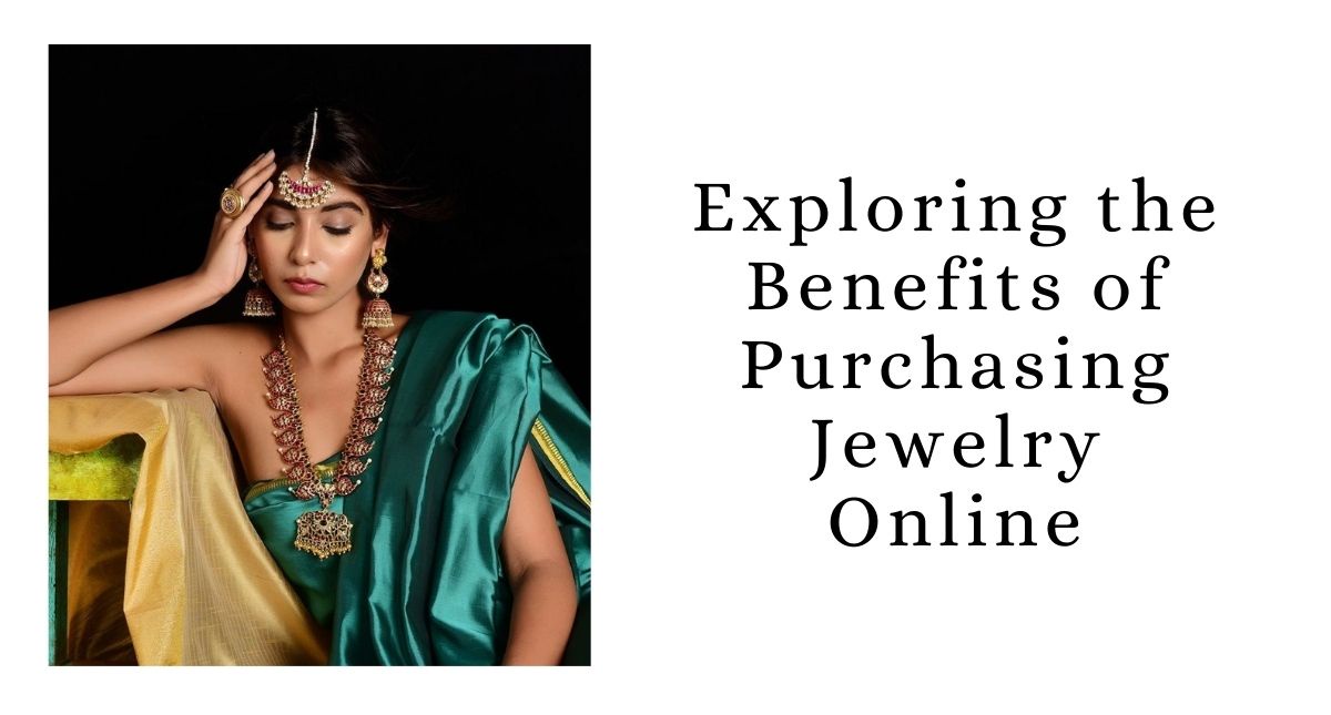 Exploring the Benefits of Purchasing jewelry Online