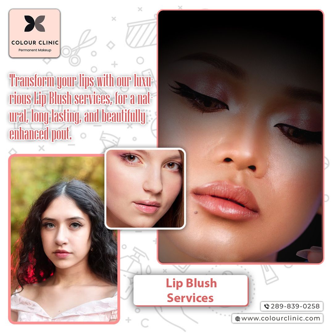 Take Care of Your Natural Beauty with Lip Blush Services at Colour Clinic
