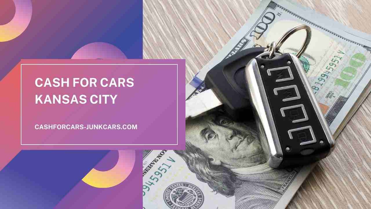 Maximizing Cash for Cars Kansas City-Your Ultimate Guide