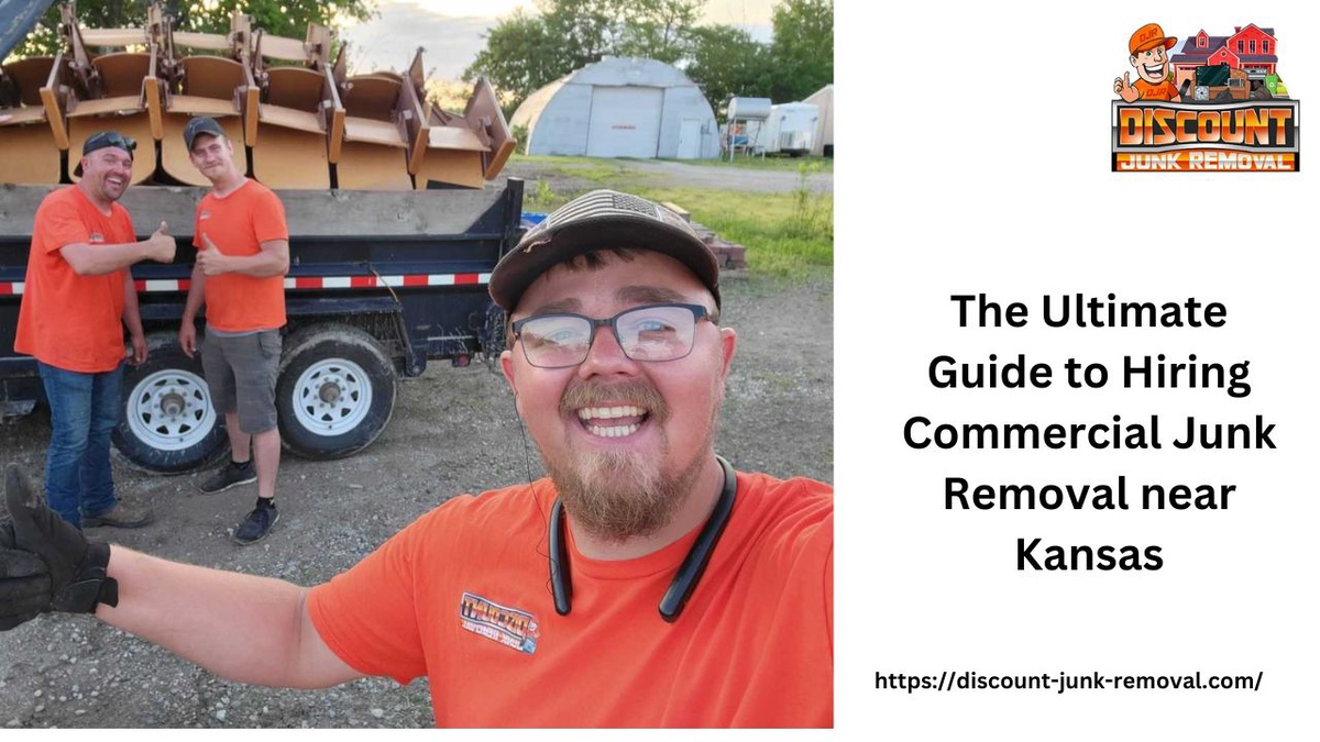 The Ultimate Guide to Hiring Commercial Junk Removal near Kansas