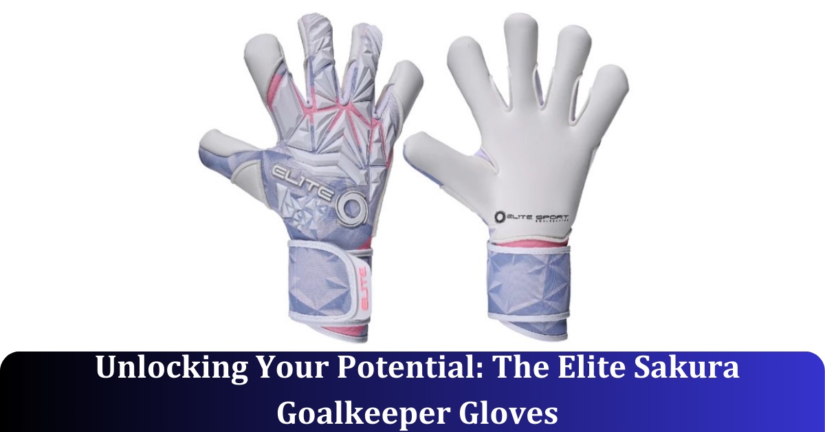 Unlocking Your Potential: The Elite Sakura Goalkeeper Gloves
