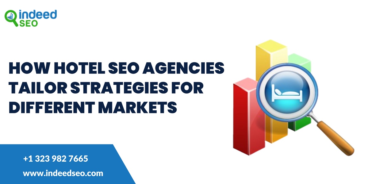 How Hotel SEO Agencies Tailor Strategies for Different Markets