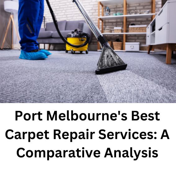 Port Melbourne's Best Carpet Repair Services: A Comparative Analysis